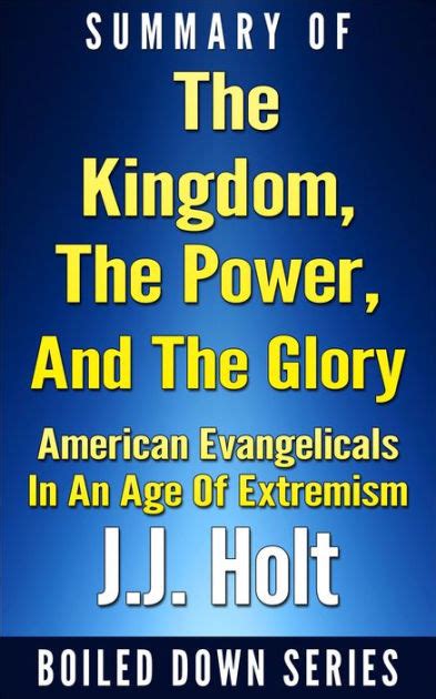 the kingdom the power and the glory barnes and noble|the kingdom power and glory american evangelicals an age of extremism.